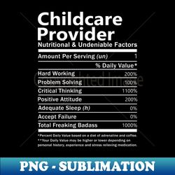 childcare provider - nutritional and undeniable factors - premium png sublimation file - revolutionize your designs