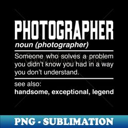 photographer definition design - photographs cameraman noun - exclusive sublimation digital file - bold & eye-catching