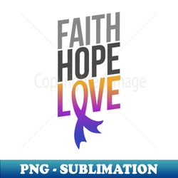 faith hope love  bladder cancer awareness - exclusive sublimation digital file - unleash your creativity