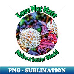 love not hate - high-resolution png sublimation file - unleash your inner rebellion