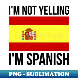 im not yelling im spanish funny spanish pride - aesthetic sublimation digital file - perfect for sublimation mastery