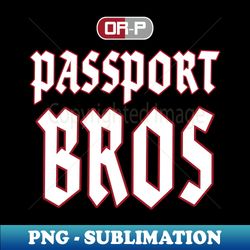 passport bros one - high-quality png sublimation download - create with confidence