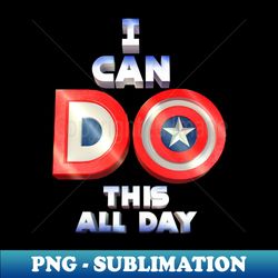 i can do this all day - instant sublimation digital download