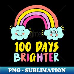 100th day of school teacher 100 days brighter rainbow - modern sublimation png file