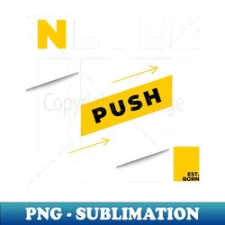 never push up - unique sublimation png download
