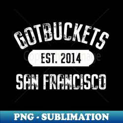 gotbuckets san francisco - decorative sublimation png file