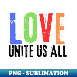 love unites us all lgbtq - retro png sublimation digital download