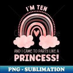 ten years old 10th birthday princess 10 birthday - unique sublimation png download