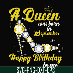 a queen was born in september svg, birthday svg, queens birthday svg, queen svg, png, dxf, eps digital file bd0021