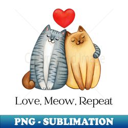 love meow repeat - exclusive png sublimation download