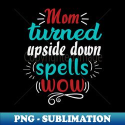 mom turned upside down spells wow for mother gift for mom birthday gift for mother mothers day gifts mothers day mommy m