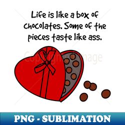 life is like a box of chocolates some of the pieces taste like ass color humorously honest chocolate quote shirt lifes u