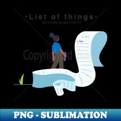 aint nobody got time for that - png sublimation digital download