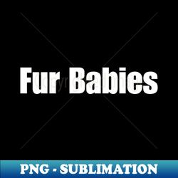 fur babies - trendy sublimation digital download