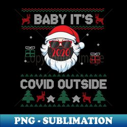 baby it's covid outside - creative sublimation png download