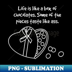 life is like a box of chocolates some of the pieces taste like ass white outline humorously honest chocolate quote shirt