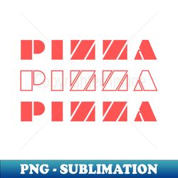 pizza pizza pizza - trendy sublimation digital download