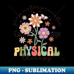 Gross Motor Promoter Physical Therapy Flowers PT Pediatric - PNG Transparent Sublimation File