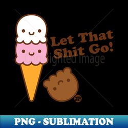 let shit go - retro png sublimation digital download