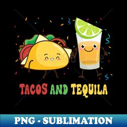 mexican tacos and tequila cinco de mayo mexican food tacos - modern sublimation png file