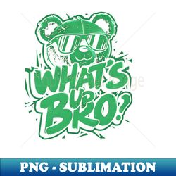 what's up bro 1 - premium png sublimation file