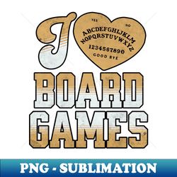 I Love Board Games, Ouija Board Game, Talking Board - Vintage Sublimation PNG Download