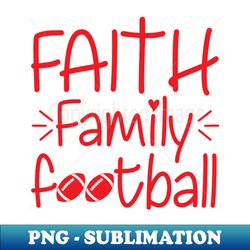 faith family football - instant sublimation digital download