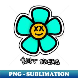 sh!t ideas - high-resolution png sublimation file