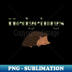 hedgehugs i need a hug - png transparent digital download file for sublimation