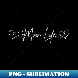 mom life - special edition sublimation png file