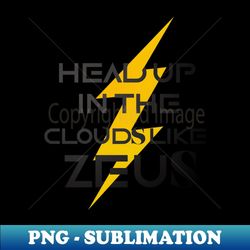 head up in the clouds like zeus - aesthetic sublimation digital file