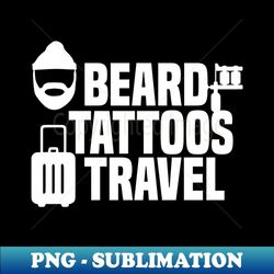 beard tattoo and travel - high-resolution png sublimation file