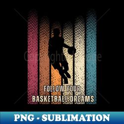 the motto of a basketball lover in vintage art - exclusive sublimation digital file