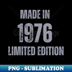 vintage made in 1976 , limited edition , gift for mom dad birthday - premium sublimation digital download