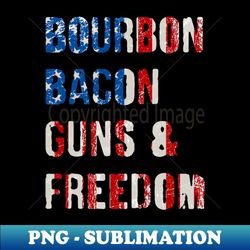 bourbon bacon guns u0026 freedom us flag patriotic - decorative sublimation png file