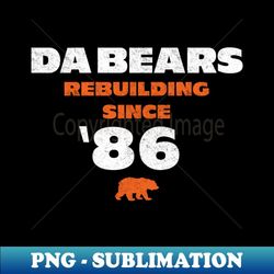 da bears - rebuilding since '86