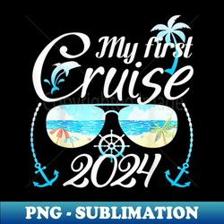 my first cruise 2024 -family vacation cruise ship travel - png transparent digital download file for sublimation