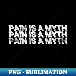 pain is a myth vintage style retro t - stylish sublimation digital download