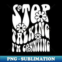 pharmacy is groovy stop talking i'm counting - exclusive png sublimation download