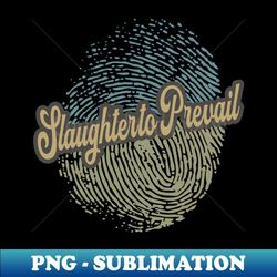 slaughter to prevail fingerprint - trendy sublimation digital download