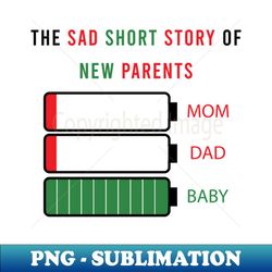 the sad short story of new parents - modern sublimation png file