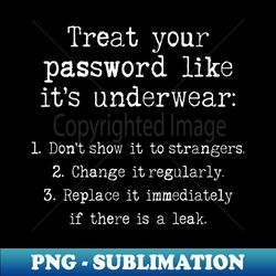 treat your password - cybersecurity funny gifts