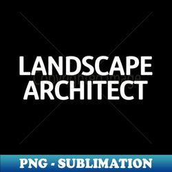 landscape architect - digital sublimation download file