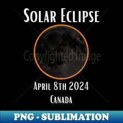 solar eclipse canada total eclipse gift for canadian april 8th 2024 astronomy sun moon space enthusiast - creative