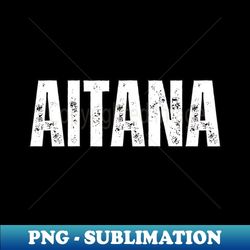 aitana name gift birthday holiday anniversary - modern sublimation png file