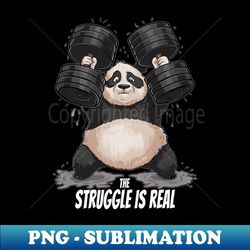 funny the struggle is real cute panda design - png sublimation digital download