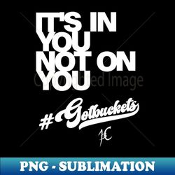 it's in you not on you - unique sublimation png download