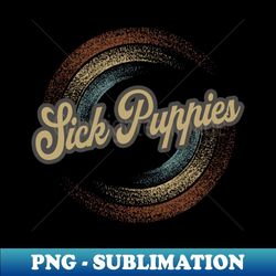 sick puppies circular fade - creative sublimation png download
