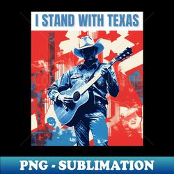 i stand with texas - unique sublimation png download