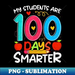 my students are 100 days smarter 100th day school teacher - retro png sublimation digital download